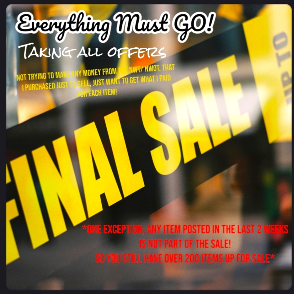 EVERYTHING MUST GO FINAL SALE!
